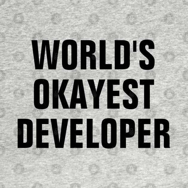 World's Okayest Developer - Black Text by SpHu24